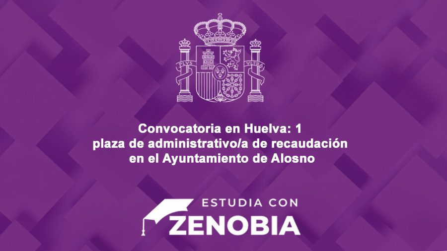 Convocatoria en Huelva: 1 plaza de administrativo/a de recaudación en el Ayuntamiento de Alosno