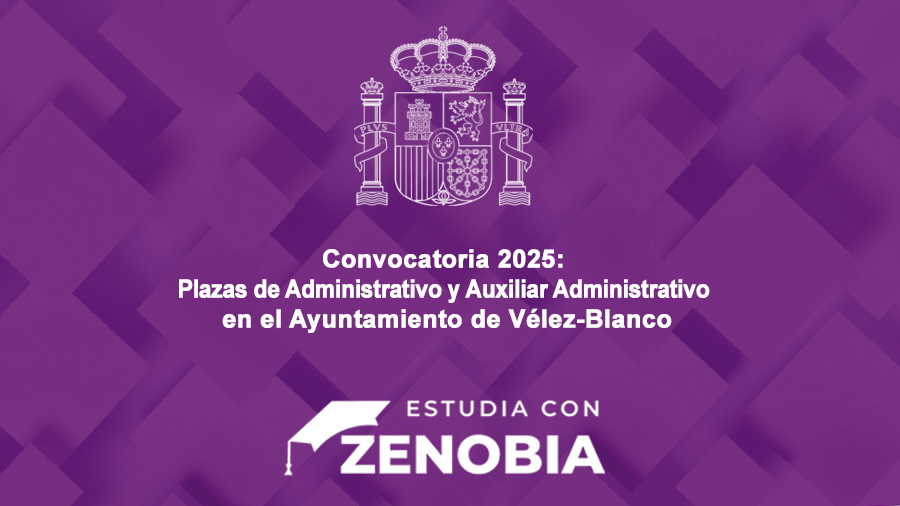 Convocatoria 2025: Plazas de Administrativo y Auxiliar Administrativo en el Ayuntamiento de Vélez-Blanco